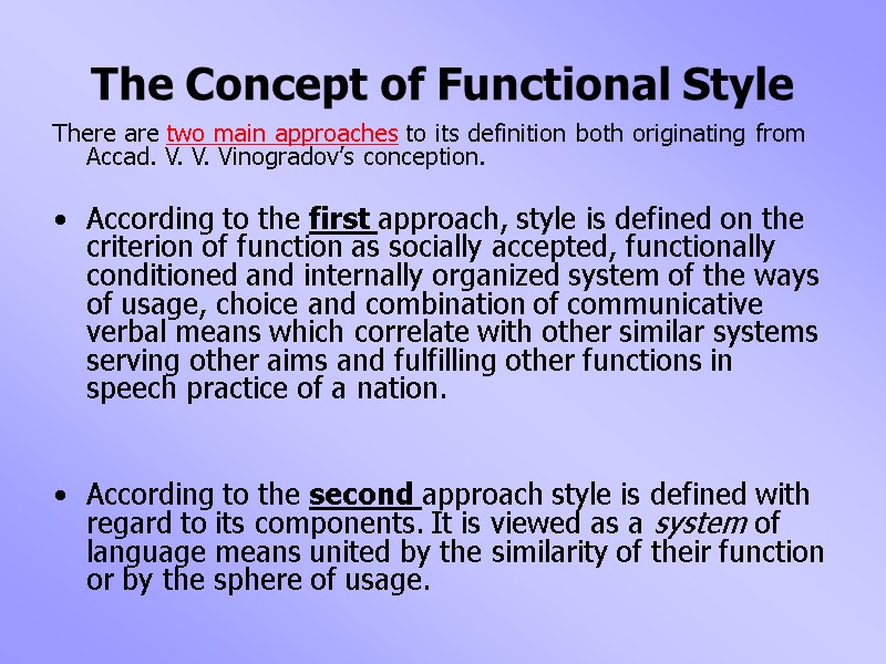 The Concept of Functional Style There are two main approaches to its definition both